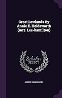 Great lowlands by Annie E. Holdsworth (Mrs. Lee-Hamilton). 1342434315 Book Cover