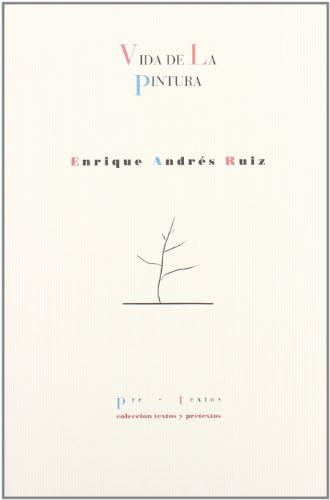 Vida de la pintura (Textos y pretextos)