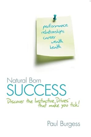 Natural Born Success: Discover the Instinctive Drives That Make You Tick!  book cover