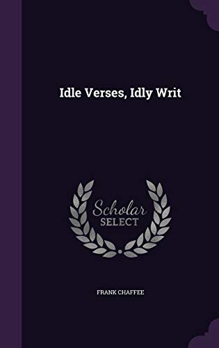 Idle Verses, Idly Writ 1342509374 Book Cover
