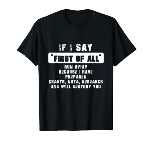 Si digo primero que nada, Run Away Debater Speaker Funny Sarcast Camiseta
