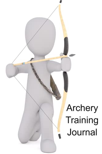Archery Training journal: Sport Archery Training Notebook , Archery For Beginners Score Logbook journals, Sports and Outdoors Bowhunting Notebook, Delightful Notebook For You