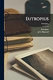 Eutropius [microform]; Eutropius,