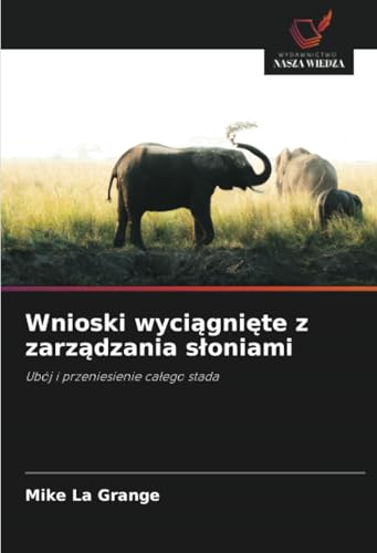 Wnioski wyci¿gni¿te z zarz¿dzania s¿oniami: Ubój i przeniesienie ca¿ego stada