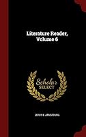 Literature Reader, Volume 6 - Scholar's Choice Edition 1298496020 Book Cover
