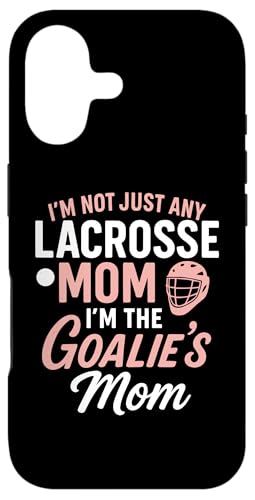 I'm Not Just Lacrosse Mom I'm The Goalie's Mom Mothers day �X�}�z�P�[�X iPhone 17 �p