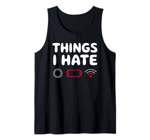 Things I Hate Humor Tecnología Geek Batería Wifi Carga Camiseta sin Mangas