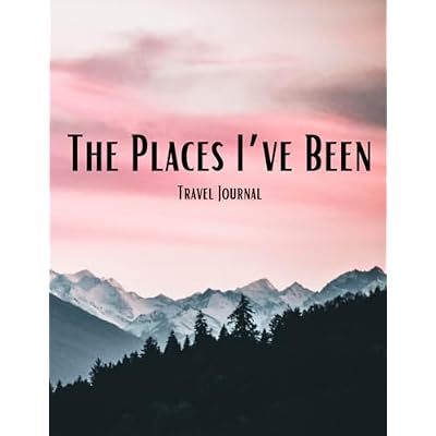 The Places I've Been: Travel Journal & Memory Keeper