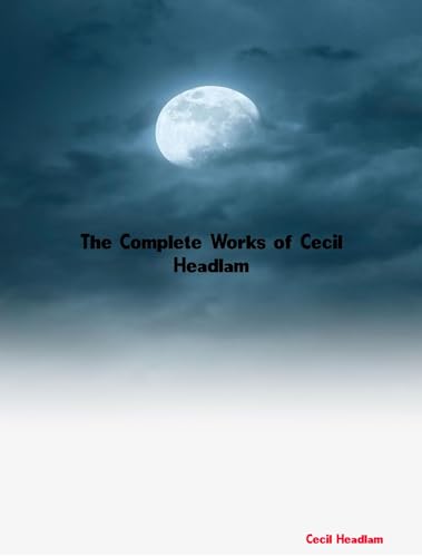 The Complete Works of Cecil Headlam (English Edition)