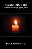 Becoming Fire: a Freudian Psychoanalyst's Spiritual Journey
