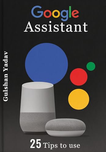 Google Assistant: 25 Tips to Use