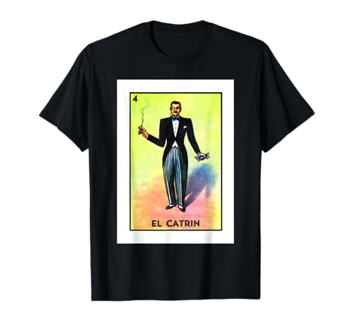 El Catrin Mexican Card Game Funny Mexican Culture Mexican T-Shirt