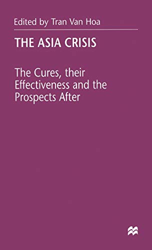 The Asia Crisis: The Cures, their Effectiveness and the Prospects After