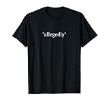 Funny Lawyer Gifts Attorney Allegedly Shirt T Shirts For Men T-Shirt