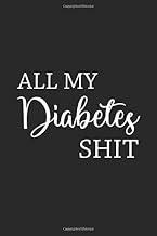 All My Diabetes Shit: Daily Blood Sugar Logbook Big Space Useful Gifts for Diabetics Type 1 Type 2 Easy to Carry Out to Doctors Appointments