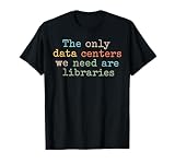 The Only Data Centers We Need are Libraries Retro Book T-Shirt