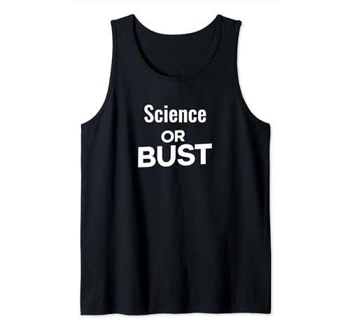 Funny Science Lover Scientist Science or Bust Camiseta sin Mangas