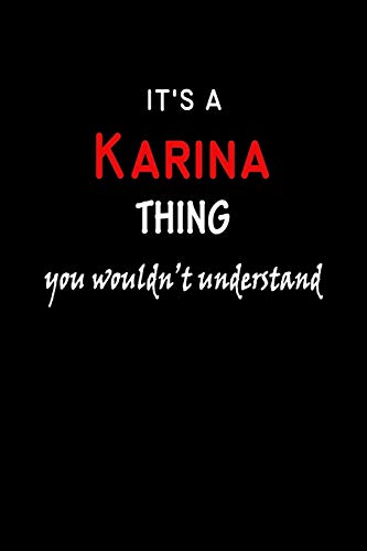 It's a Karina Thing You Wouldn't Understandl: Karina First Name Personalized Journal 6x9 Notebook, Wide Ruled (Lined) blank pages, Funny Cover for Girls and Women, Red White Text on Black