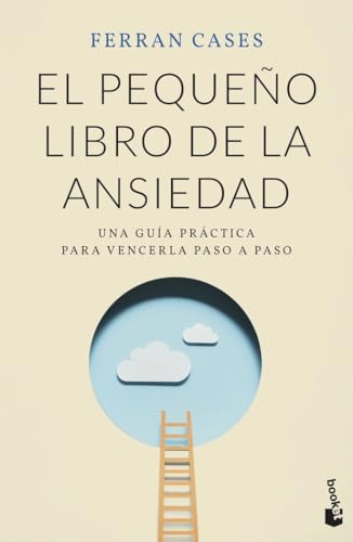 El pequeño libro de la ansiedad: Una guía práctica para vencerla paso a paso (Vivir Mejor)