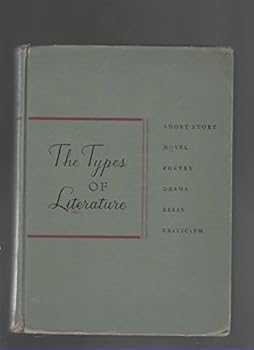 The Types of Literature: Short Story, Novel, Poetry, Drama, Essay, Criticism;