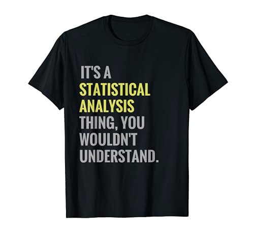 Statistical Analysis Shirt Statistics Funny Career STEM