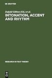 Intonation, Accent and Rhythm: Studies in Discourse Phonology (Research in Text Theory, 8)
