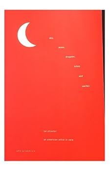 Paperback Sky, Moon, Dragons, Kites and Smiles: An American Artist in Asia Book