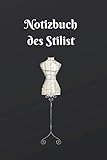  Notizbuch des Stilist: Notizbuch für Designer  Notizbuch für Modedesign  Notizbuch für Modezeichnungen  Model-Buch