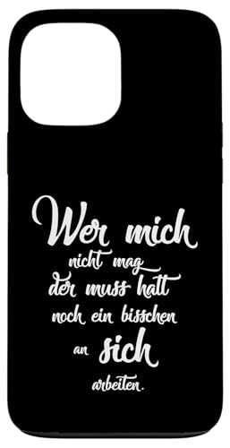 Wer mich nicht mag der muss halt noch an sich arbeiten �X�}�z�P�[�X iPhone 13 Pro Max �p