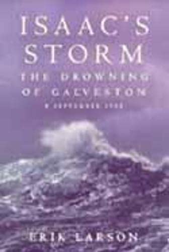 Isaac's Storm: The Drowning of Galveston - 8 September 1900: Larson ...