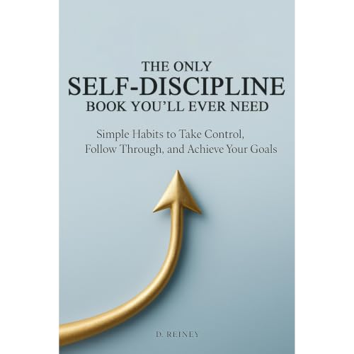 The Only Self-Discipline Book You'll Ever Need Audiobook By D. Reiney cover art