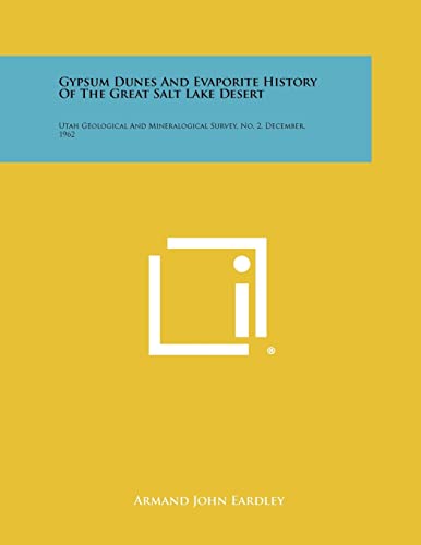Gypsum Dunes and Evaporite History of the Great Salt Lake Desert: Utah Geological and Mineralogical Survey, No. 2, December, 1962