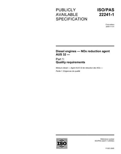 ISO/PAS 22241-1:2005, Diesel engines - NOx reduction agent AUS 32 ...