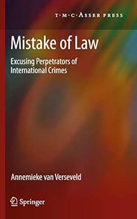 Mistake of Law: Excusing Perpetrators of International Crimes 2012th Edition-Wow! eBook