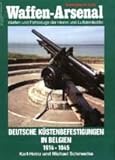  Waffen-Arsenal Sonderband 55 - Deutsche Küstenbefestigungen in Belgien 1914-1945