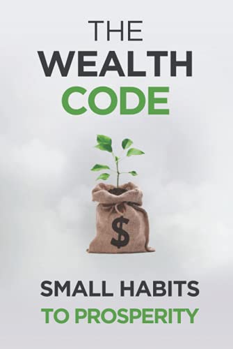 The Wealth Code: Small Habits To Prosperity (Se... 1951291190 Book Cover