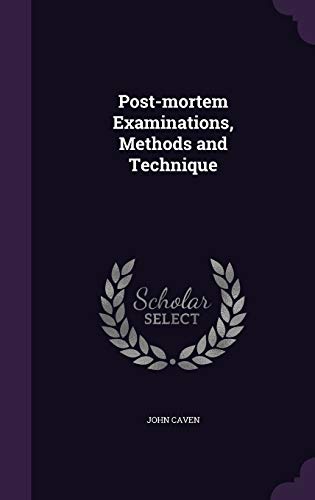 Post-mortem Examinations, Methods and Technique