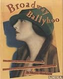 Broadway Ballyhoo: The American Theater Seen in Posters, Photographs, Magazines, Caricatures, and Programs