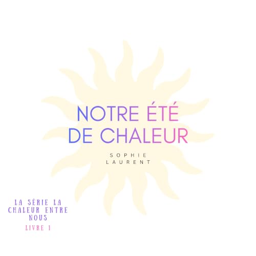 Notre &eacute;t&eacute; de chaleur (French Edition) cover art