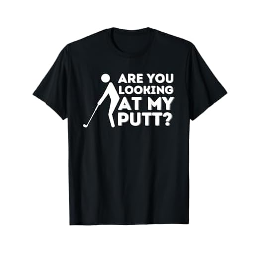 Are You Looking At My Putt - Golfing Lover & Golf Gift T-Shirt