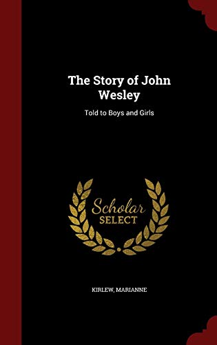 The Story of John Wesley: Told to Boys and Girls 1298530881 Book Cover