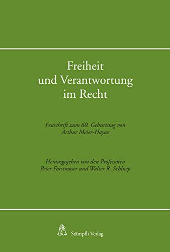Freiheit und Verantwortung im Recht: Festschrift zum 60. Geburtstag von Arthur Meier-Hayoz (Festschriften) (German Edition)