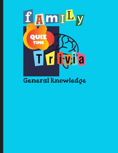 Family General Knowledge Quiz Book: For Family, Friends, Teens, Seniors...
