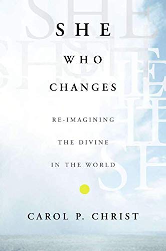 She Who Changes: Re-imagining the Divine in the World