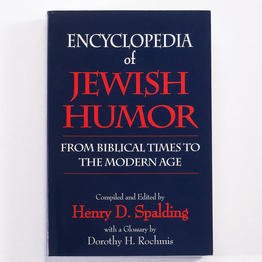 ENCYCLOPEDIA OF JEWISH HUMOR. From Biblical Times to the Modern Age. With a Glossary by Dorothy H. Rochmis.