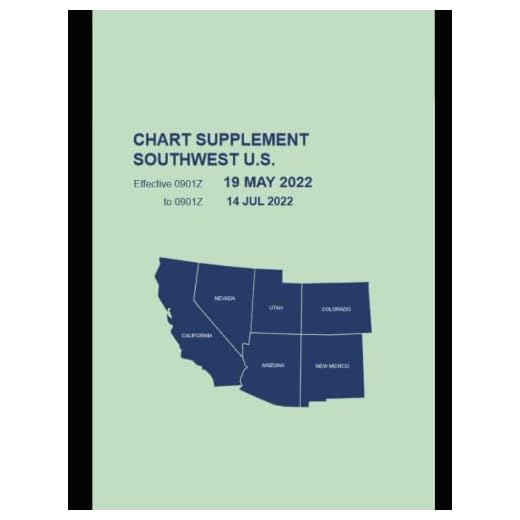 Chart Supplement Southwest U.S. Effective 0901Z 19 May 2022 To 0901Z 14 Jul 2022: Nevada, California, Utah, Colorado, Arizona, Colorado, New Mexico
