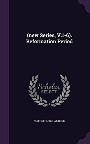 (New Series, V.1-6). Reformation Period 1343119243 Book Cover