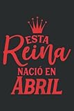  Regalo Para Mujer Cumplea Os Esta Reina Naci en Abril: Ruled Notebook, Lined Journal with 6\