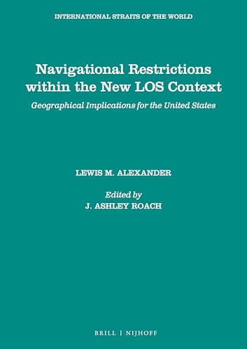 Navigational Restrictions within the New LOS Context: Geographical Implications for the United States (International Straits of the World, 16)
