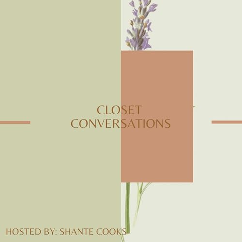 Closet Conversations Podcast Por Shante Cooks arte de portada